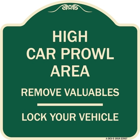 Signmission High Car Prowl Area Remove Valuables Lock Your Vehicle Heavy-Gauge Alum Sign, 18" H, G-1818-23907 A-DES-G-1818-23907
